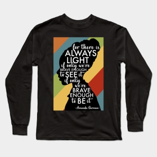 Amanda Gorman - There is Always Light Long Sleeve T-Shirt